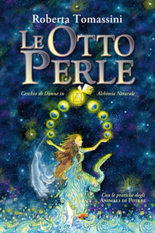 Le otto perle. Cerchio di donne in alchimia naturale. Con le pratiche degli animali di potere - Librerie.coop Le otto perle. Cerchio di donne in alchimia naturale. Con le pratiche degli animali di potere - Librerie.coop
