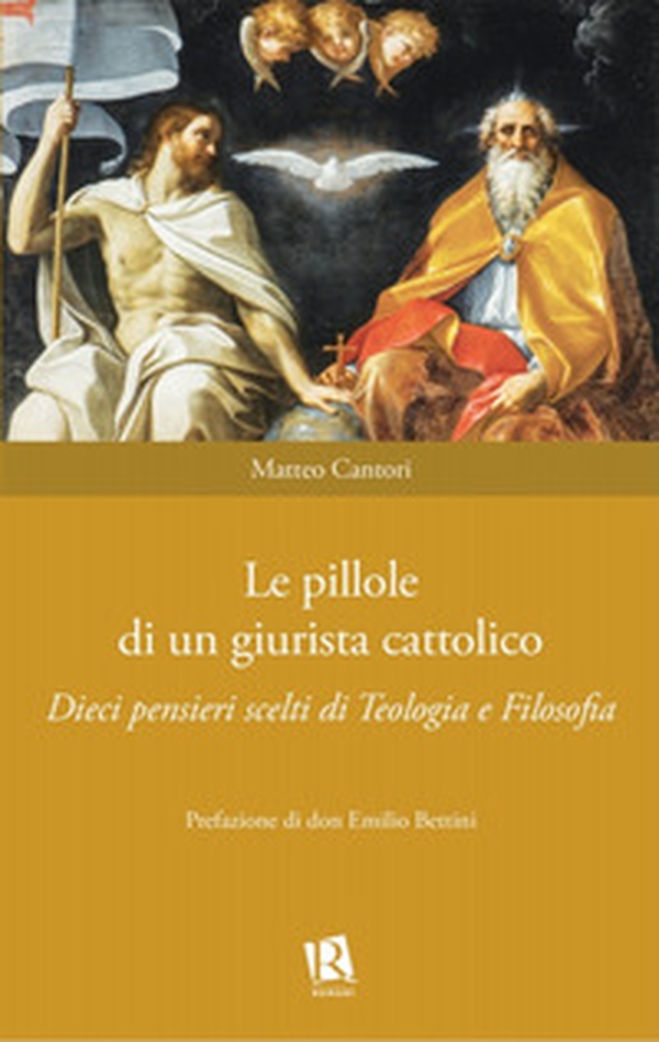 Le pillole di un giurista cattolico. Dieci pensieri scelti di teologia e filosofia - Librerie.coop Le pillole di un giurista cattolico. Dieci pensieri scelti di teologia e filosofia - Librerie.coop