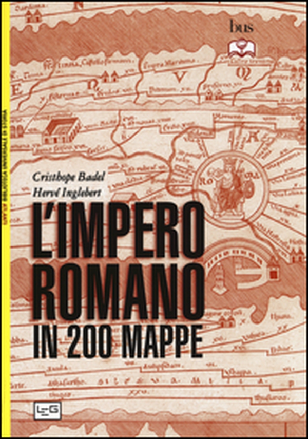 L'impero romano in 200 mappe. Costruzione, apogeo e fine di un impero III secolo a.C. - VI secolo d.C. - Librerie.coop L'impero romano in 200 mappe. Costruzione, apogeo e fine di un impero III secolo a.C. - VI secolo d.C. - Librerie.coop