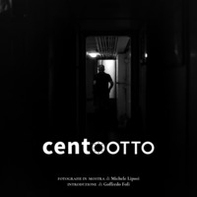 Centootto. Fotografie in mostra - Librerie.coop