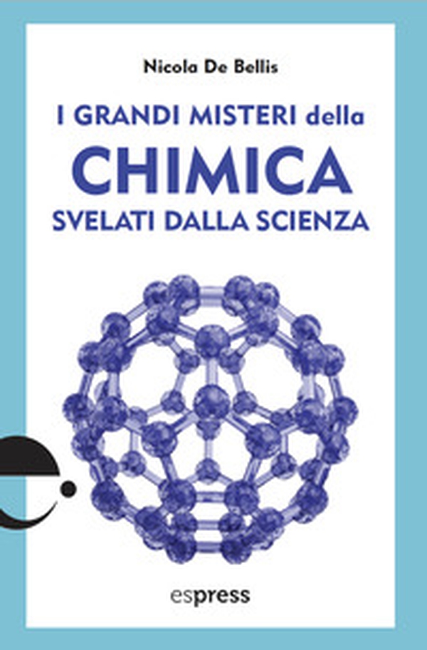 I grandi misteri della chimica svelati dalla scienza - Librerie.coop I grandi misteri della chimica svelati dalla scienza - Librerie.coop