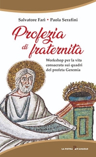 Profezia di fraternità. Workshop per la vita consacrata sui quadri del profeta Geremia - Librerie.coop