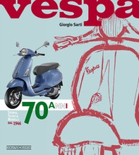 Vespa. 70 anni. Storia, tecnica, modelli dal 1946 - Librerie.coop Vespa. 70 anni. Storia, tecnica, modelli dal 1946 - Librerie.coop