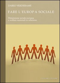 Fare l'Europa sociale. Dimensione sociale europea e welfare nazionali in relazione - Librerie.coop