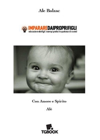 Imparare dai propri figli. Educazione dei figli, esempi pratici e qualcosa di nuovo - Librerie.coop