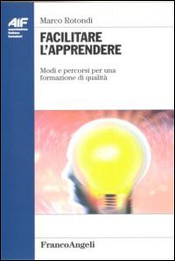 Facilitare l'apprendere. Modi e percorsi per una formazione di qualità - Librerie.coop