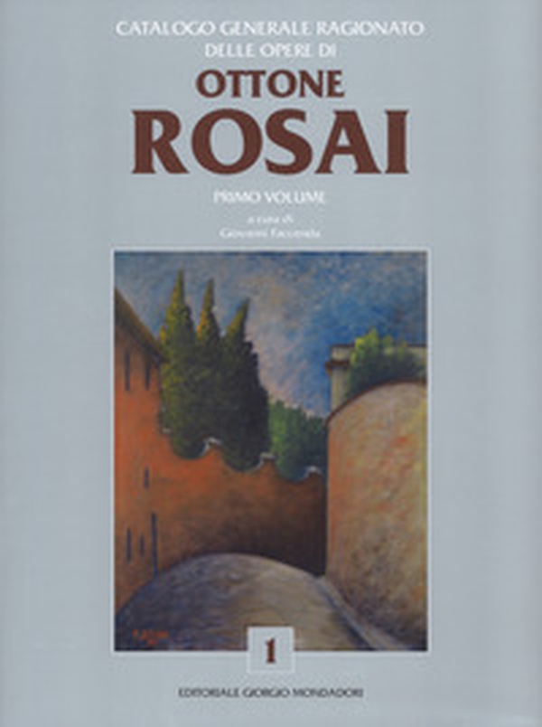 Catalogo generale ragionato delle opere di Ottone Rosai - Vol. 1 - Librerie.coop Catalogo generale ragionato delle opere di Ottone Rosai - Vol. 1 - Librerie.coop