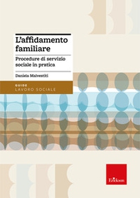 L'affidamento familiare. Procedure di servizio sociale in pratica. Aggiornato alla Riforma Cartabia e al Piano Nazionale degli Interventi e dei Servizi Sociali 2024-2026 - Librerie.coop