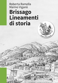 Brissago. Lineamenti di storia. Dal dominio dei Visconti e degli Sforza al governo dei Cantoni confederati (XIII-XVIII secolo) - Librerie.coop