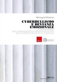 Cyberbullismo e devianza emozionale. La comprensione del comportamento deviante nella sintesi tra reale e virtuale - Librerie.coop