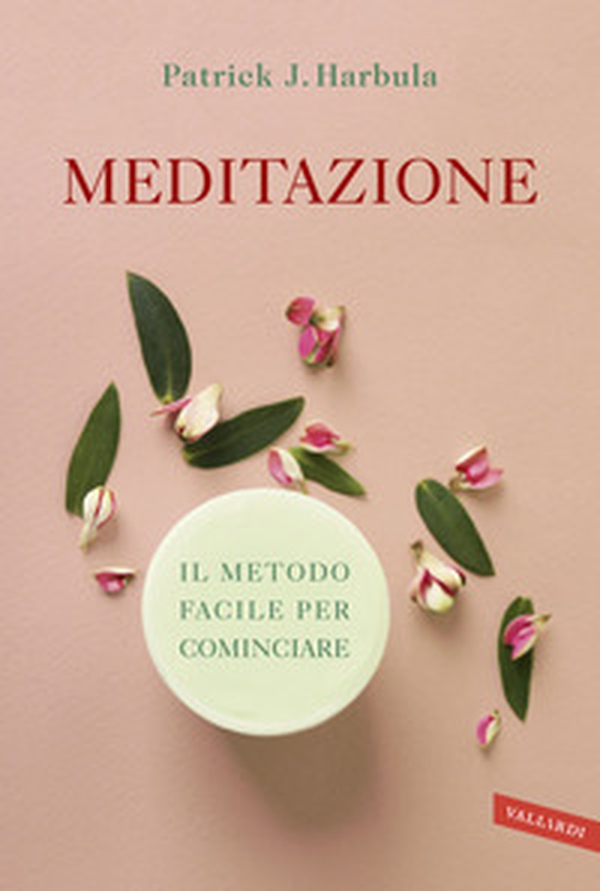 Meditazione. Il metodo facile per cominciare - Librerie.coop Meditazione. Il metodo facile per cominciare - Librerie.coop