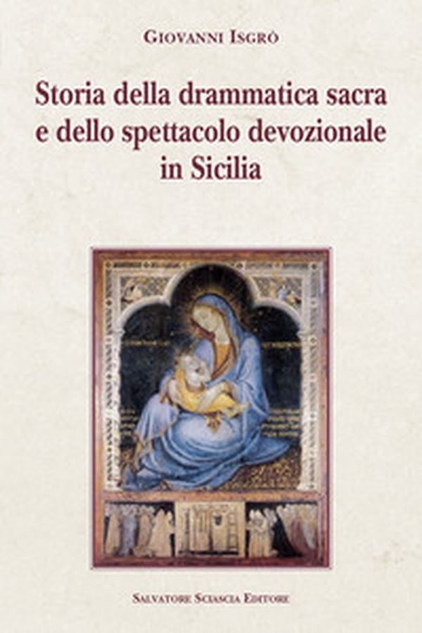 Storia della drammatica sacra e dello spettacolo devozionale in Sicilia - Librerie.coop Storia della drammatica sacra e dello spettacolo devozionale in Sicilia - Librerie.coop