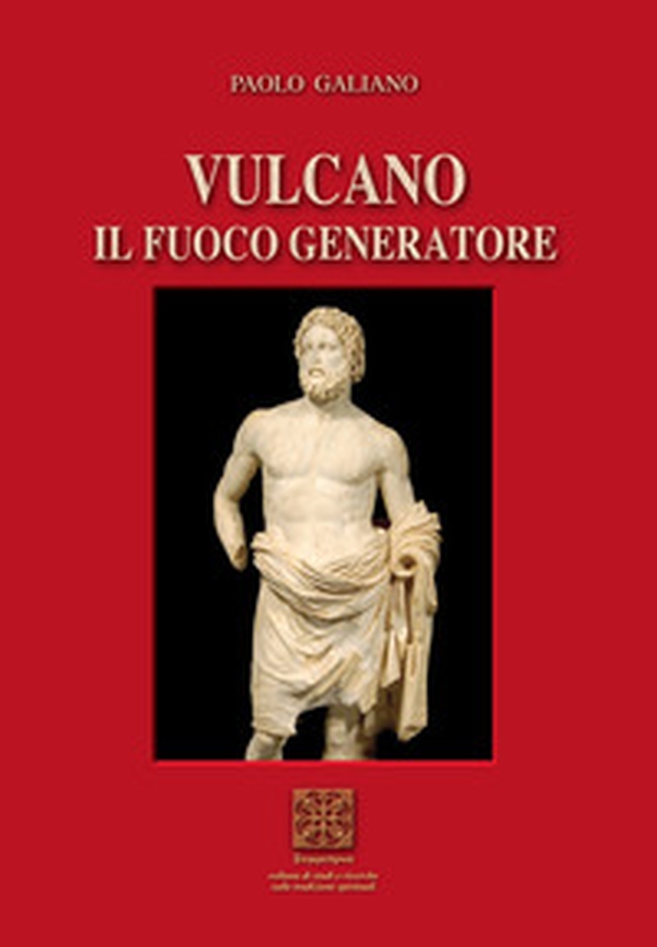 Vulcano. Il fuoco generatore - Librerie.coop Vulcano. Il fuoco generatore - Librerie.coop
