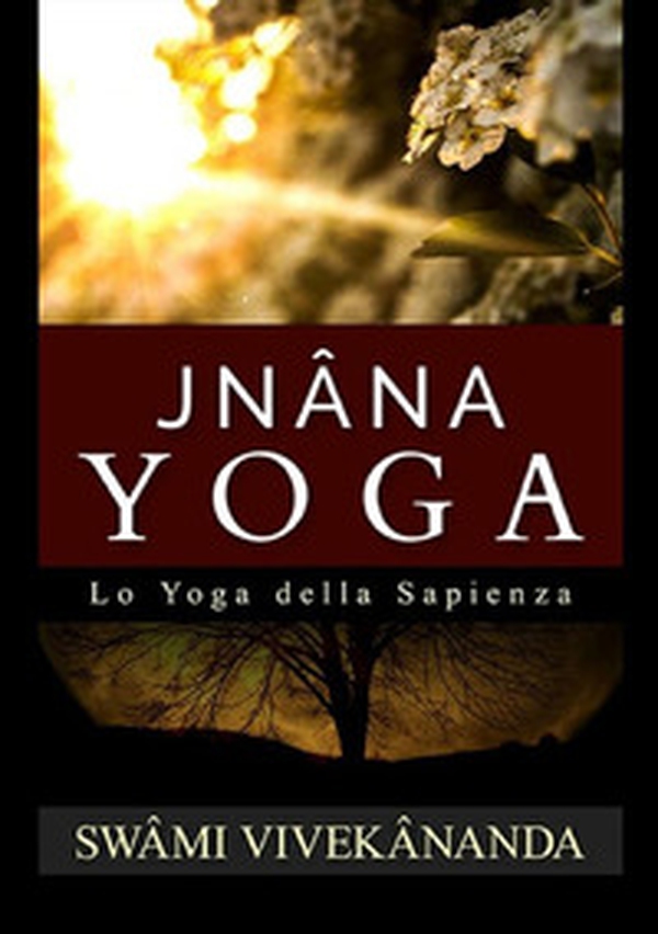 Jnâna yoga. Lo yoga della sapienza - Librerie.coop Jnâna yoga. Lo yoga della sapienza - Librerie.coop