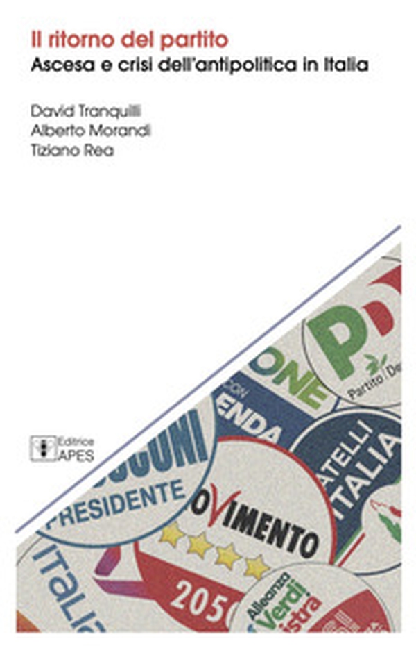 Il ritorno del partito. Ascesa e crisi dell'antipolitica in Italia - Librerie.coop Il ritorno del partito. Ascesa e crisi dell'antipolitica in Italia - Librerie.coop