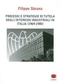 Processi e strategie di tutela degli interessi industriali in Italia (1996-1980) - Librerie.coop