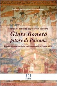 Giors Boneto pitore di Paisana. I percorsi dell'arte popolare in valle Po. Con cartina - Librerie.coop