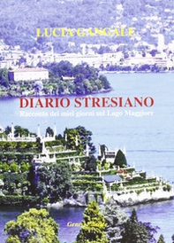 Diario stresiano. Racconto dei miei giorni sul lago Maggiore - Librerie.coop