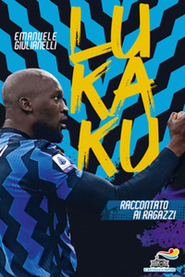 Lukaku raccontato ai ragazzi - Librerie.coop Lukaku raccontato ai ragazzi - Librerie.coop