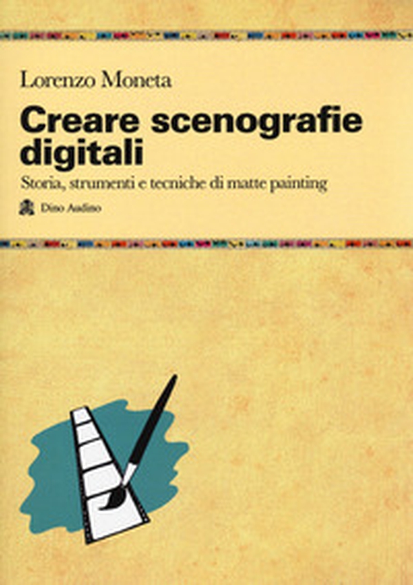 Creare scenografie digitali. Storia, strumenti e tecniche di matte painting - Librerie.coop Creare scenografie digitali. Storia, strumenti e tecniche di matte painting - Librerie.coop