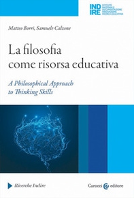 La filosofia come risorsa educativa. A philosophical approach to thinking skills - Librerie.coop