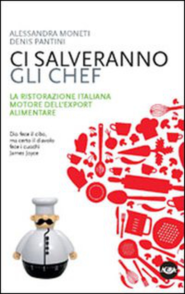 Ci salveranno gli chef. Il contributo della cucina italiana alla crescita del sistema agroalimentare - Librerie.coop Ci salveranno gli chef. Il contributo della cucina italiana alla crescita del sistema agroalimentare - Librerie.coop