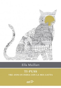 Ti-Puss. Tre anni in India con la mia gatta - Librerie.coop Ti-Puss. Tre anni in India con la mia gatta - Librerie.coop