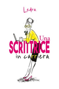 Una scrittrice in carriera - Librerie.coop Una scrittrice in carriera - Librerie.coop