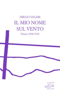 Il mio nome sul vento. Poesie 1908-1976 - Librerie.coop
