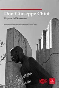 Don Giuseppe Chiot. Un prete del Novecento - Librerie.coop