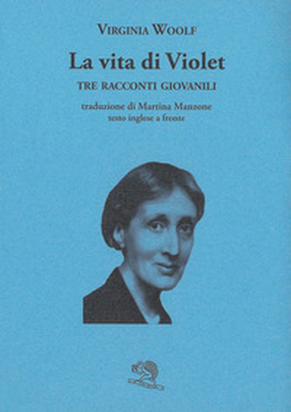 La vita di Violet. Tre racconti giovanili. Testo inglese a fronte - Librerie.coop