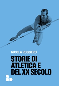 Storie di atletica e del XX secolo - Librerie.coop