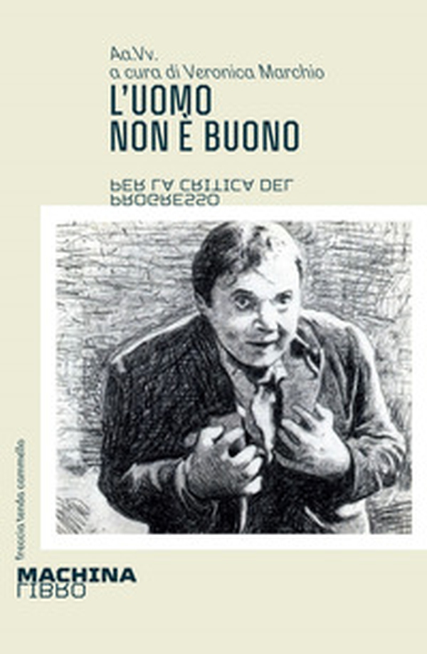 L'uomo non è buono. Per la critica del progresso - Librerie.coop L'uomo non è buono. Per la critica del progresso - Librerie.coop