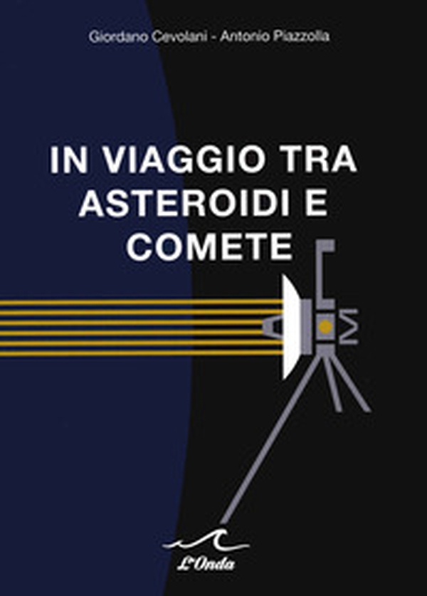 In viaggio tra asteroidi e comete - Librerie.coop In viaggio tra asteroidi e comete - Librerie.coop