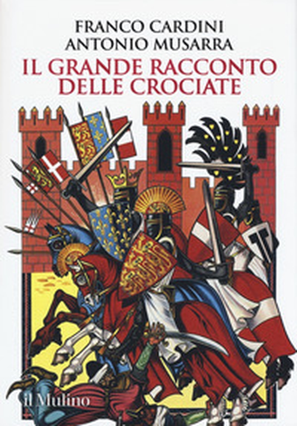 Il grande racconto delle crociate - Librerie.coop Il grande racconto delle crociate - Librerie.coop