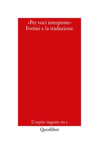 «Per voci interposte». Fortini e la traduzione - Librerie.coop