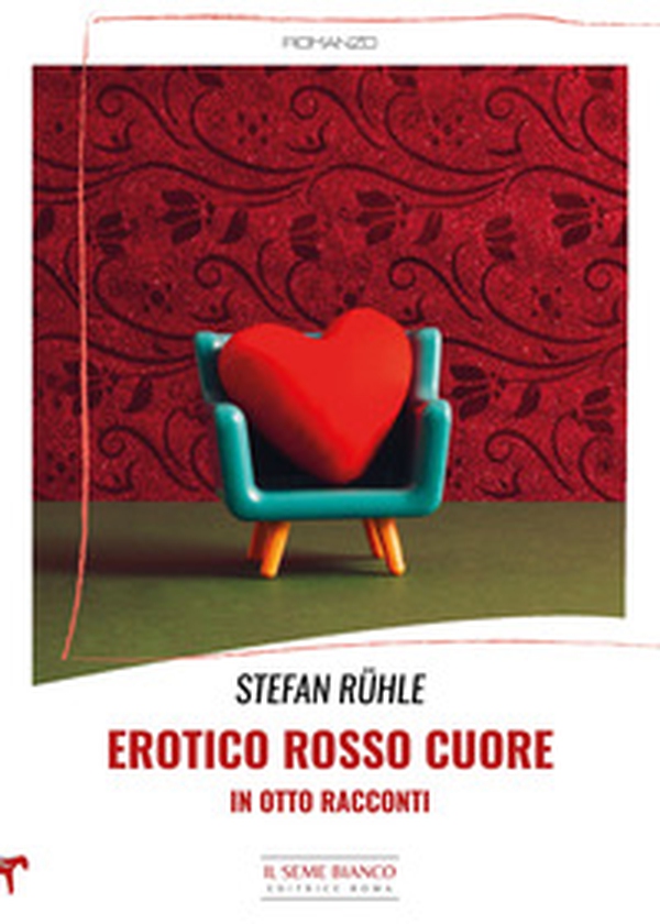 Erotico rosso cuore in otto racconti - Librerie.coop Erotico rosso cuore in otto racconti - Librerie.coop