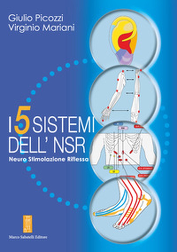 I 5 sistemi dell'NSR. Neuro Stimolazione Riflessa - Librerie.coop I 5 sistemi dell'NSR. Neuro Stimolazione Riflessa - Librerie.coop