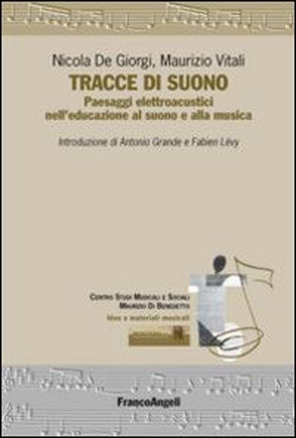 Tracce di suono. Paesaggi elettroacustici nell'educazione al suono e alla musica - Librerie.coop Tracce di suono. Paesaggi elettroacustici nell'educazione al suono e alla musica - Librerie.coop