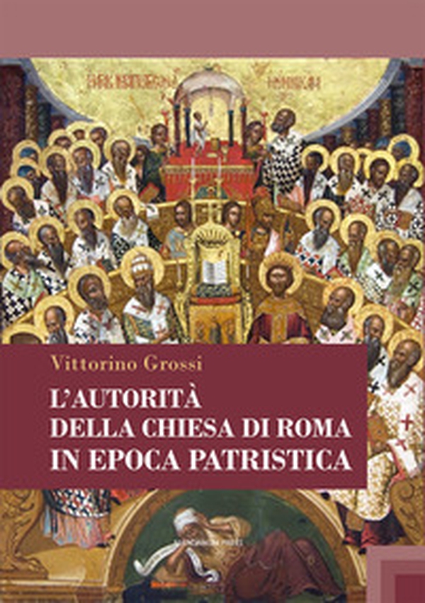 L'autorità della Chiesa di Roma in epoca patristica - Librerie.coop L'autorità della Chiesa di Roma in epoca patristica - Librerie.coop