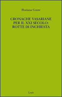 Cronache vasariane per il XXI secolo: rotte di inchiesta - Librerie.coop