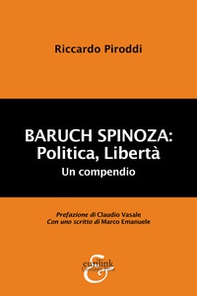 Baruch Spinoza: politica, libertà. Un compendio - Librerie.coop