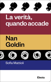 La verità quando accade. Nan Goldin - Librerie.coop