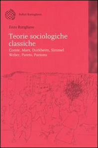 Teorie sociologiche classiche. Comte, Marx, Durkheim, Simmel, Weber, Pareto, Parsons - Librerie.coop