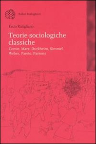 Teorie sociologiche classiche. Comte, Marx, Durkheim, Simmel, Weber, Pareto, Parsons - Librerie.coop Teorie sociologiche classiche. Comte, Marx, Durkheim, Simmel, Weber, Pareto, Parsons - Librerie.coop