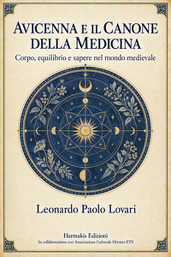 Avicenna e il canone della medicina. Corpo, equilibrio e sapere nel mondo medievale - Librerie.coop