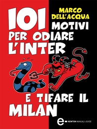 101 motivi per odiare l'Inter e tifare il Milan - Librerie.coop