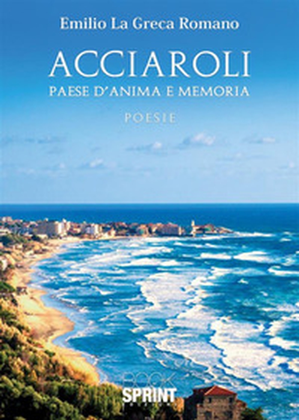 Acciaroli. Paese d'anima e memoria - Librerie.coop Acciaroli. Paese d'anima e memoria - Librerie.coop