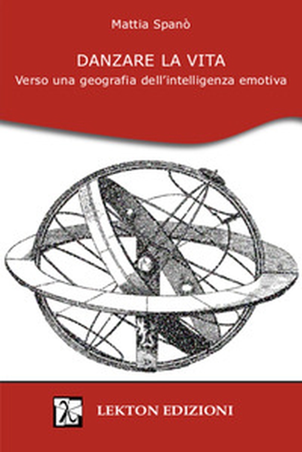 Danzare la vita. Verso una geografia dell'intelligenza emotiva - Librerie.coop Danzare la vita. Verso una geografia dell'intelligenza emotiva - Librerie.coop