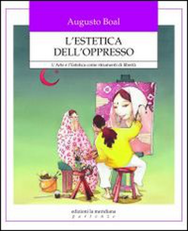 L'estetica dell'oppresso. L'arte e l'estetica come strumenti di libertà - Librerie.coop L'estetica dell'oppresso. L'arte e l'estetica come strumenti di libertà - Librerie.coop